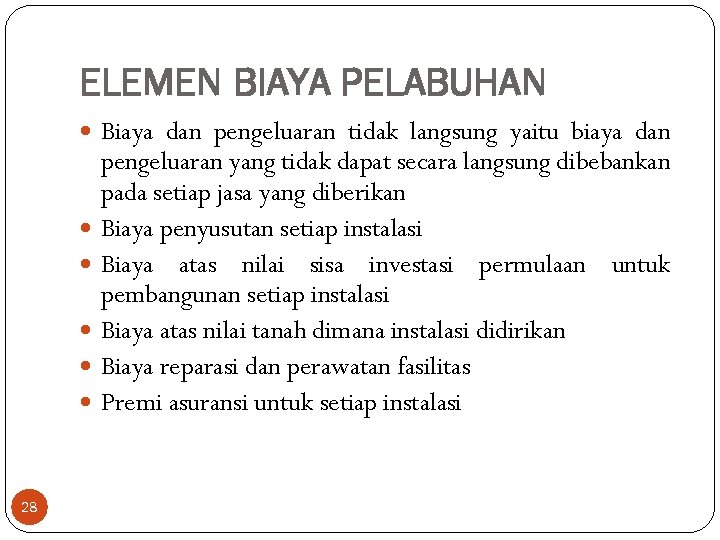 ELEMEN BIAYA PELABUHAN Biaya dan pengeluaran tidak langsung yaitu biaya dan pengeluaran yang tidak