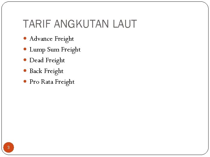 TARIF ANGKUTAN LAUT Advance Freight Lump Sum Freight Dead Freight Back Freight Pro Rata