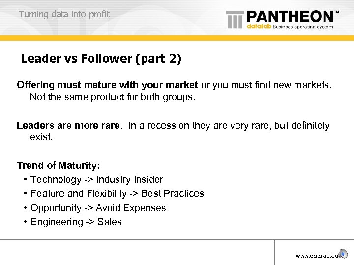 Turning data into profit Leader vs Follower (part 2) Offering must mature with your