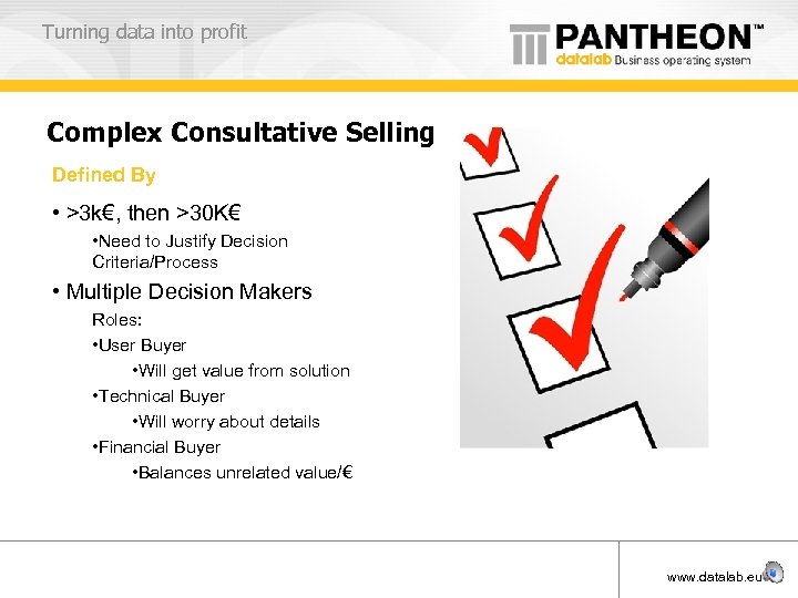 Turning data into profit Complex Consultative Selling Defined By • >3 k€, then >30