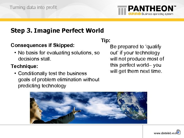 Turning data into profit Step 3. Imagine Perfect World Tip: Consequences if Skipped: Be