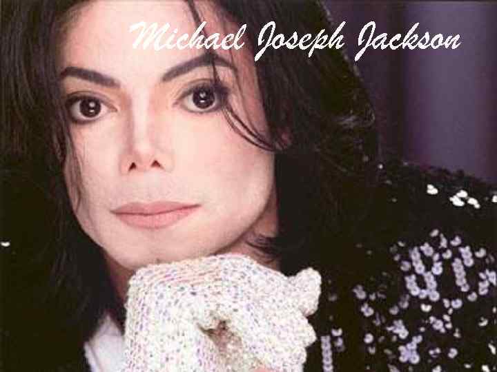 Michael Joseph Jackson 