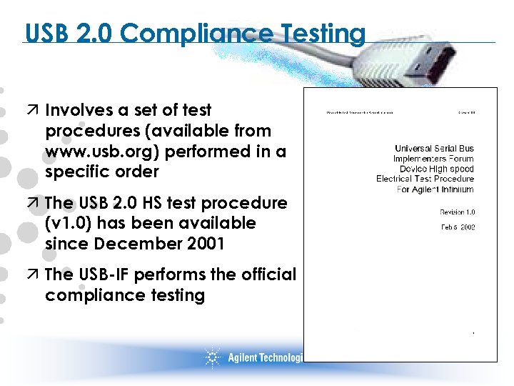 USB 2. 0 Compliance Testing ä Involves a set of test procedures (available from