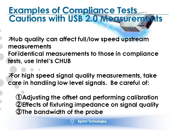 Examples of Compliance Tests Cautions with USB 2. 0 Measurements ä Hub quality can