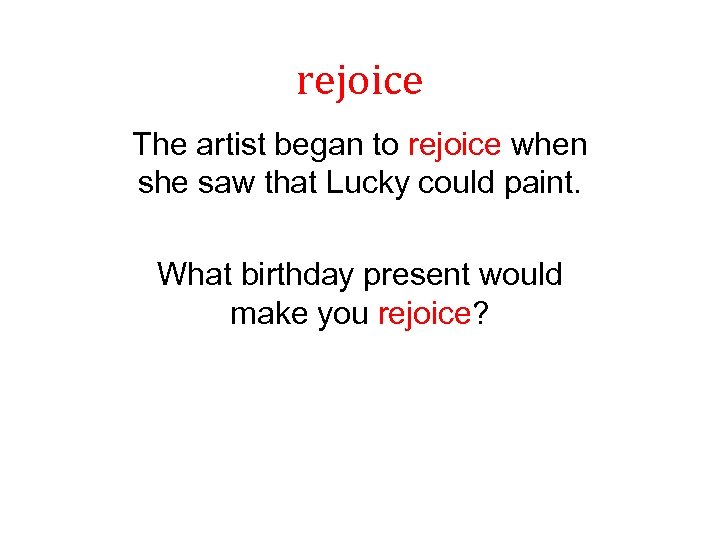 rejoice The artist began to rejoice when she saw that Lucky could paint. What