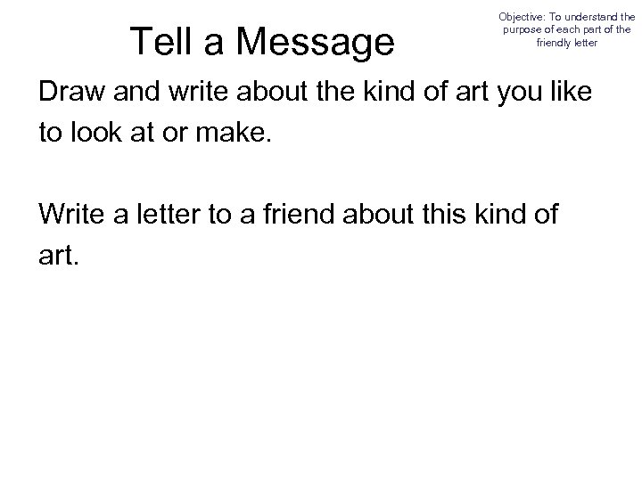 Tell a Message Objective: To understand the purpose of each part of the friendly