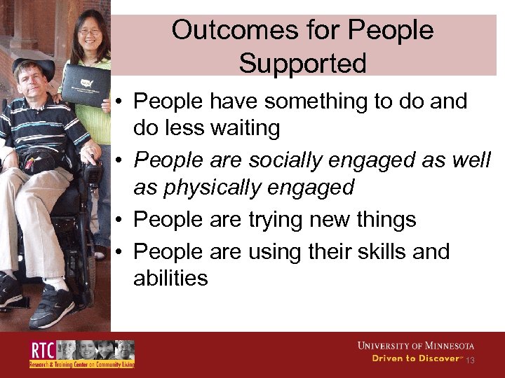 Outcomes for People Supported • People have something to do and do less waiting