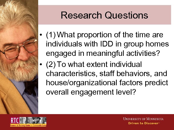Research Questions • (1) What proportion of the time are individuals with IDD in