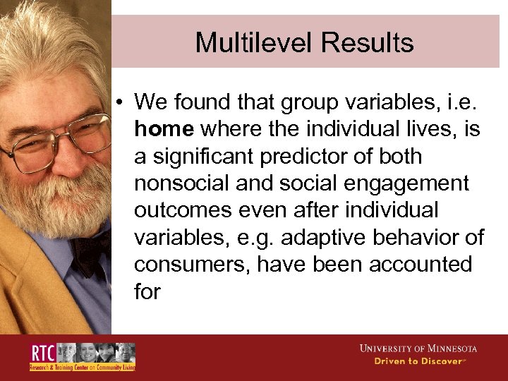 Multilevel Results • We found that group variables, i. e. home where the individual