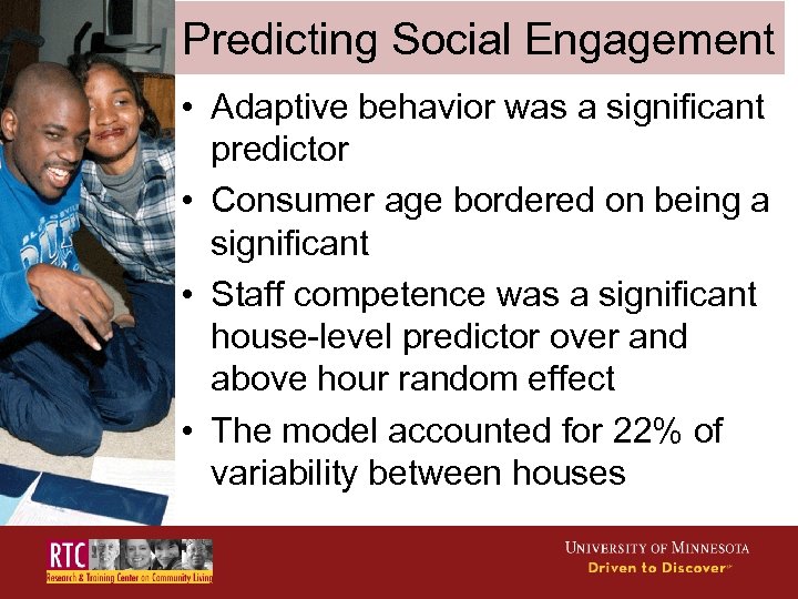 Predicting Social Engagement • Adaptive behavior was a significant predictor • Consumer age bordered