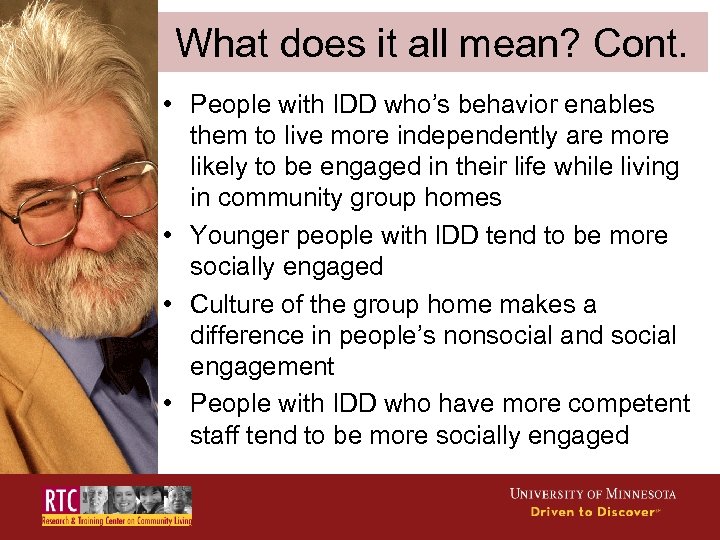 What does it all mean? Cont. • People with IDD who’s behavior enables them