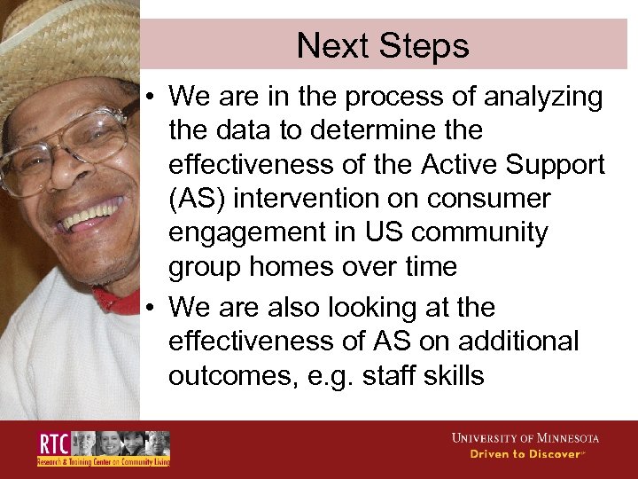 Next Steps • We are in the process of analyzing the data to determine