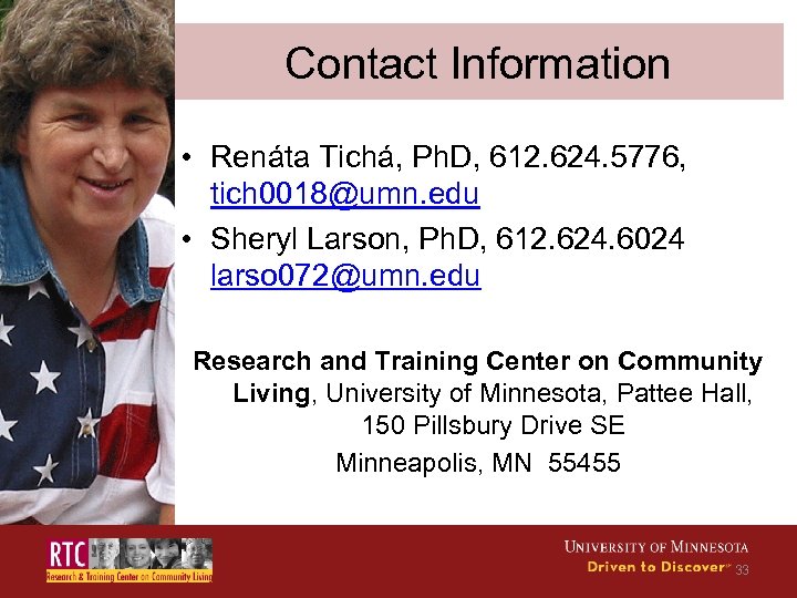Contact Information • Renáta Tichá, Ph. D, 612. 624. 5776, tich 0018@umn. edu •