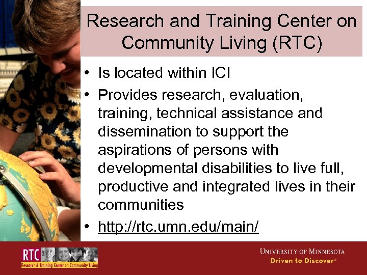Research and Training Center on Community Living (RTC) • Is located within ICI •