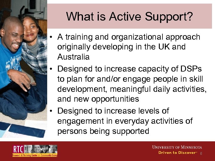 What is Active Support? • A training and organizational approach originally developing in the