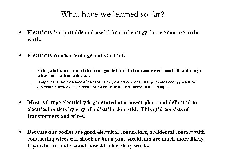 What have we learned so far? • Electricity is a portable and useful form