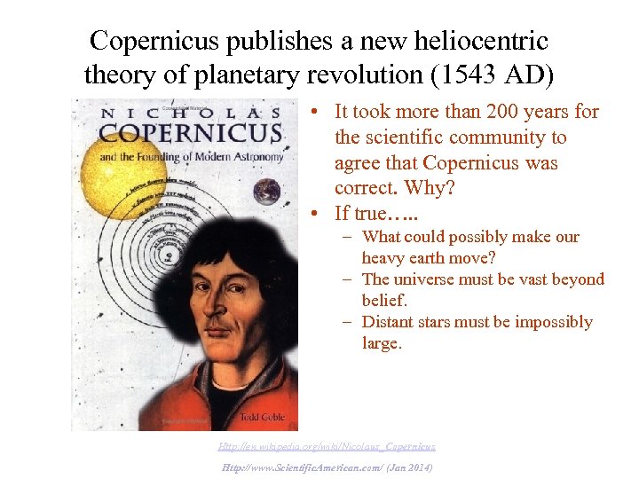 Copernicus publishes a new heliocentric theory of planetary revolution (1543 AD) • It took