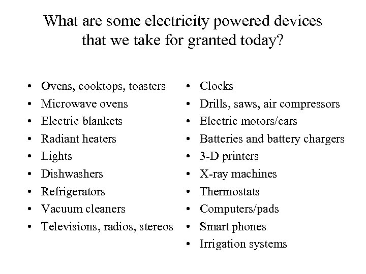 What are some electricity powered devices that we take for granted today? • •