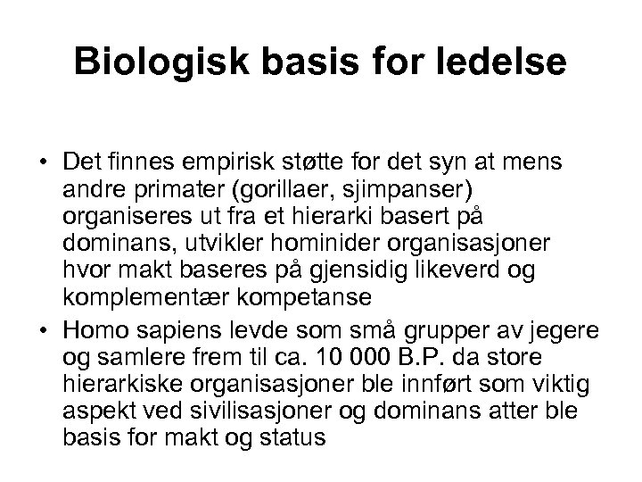 Biologisk basis for ledelse • Det finnes empirisk støtte for det syn at mens