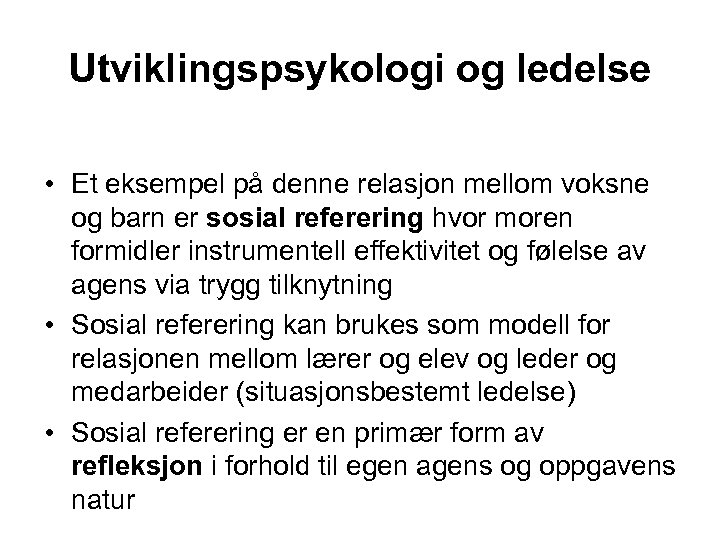 Utviklingspsykologi og ledelse • Et eksempel på denne relasjon mellom voksne og barn er