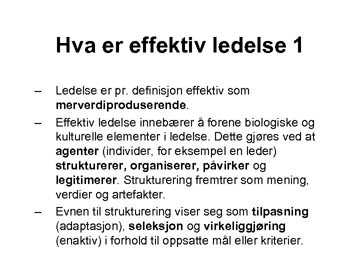 Hva er effektiv ledelse 1 – – – Ledelse er pr. definisjon effektiv som
