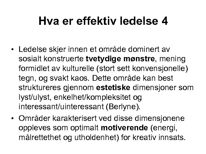 Hva er effektiv ledelse 4 • Ledelse skjer innen et område dominert av sosialt