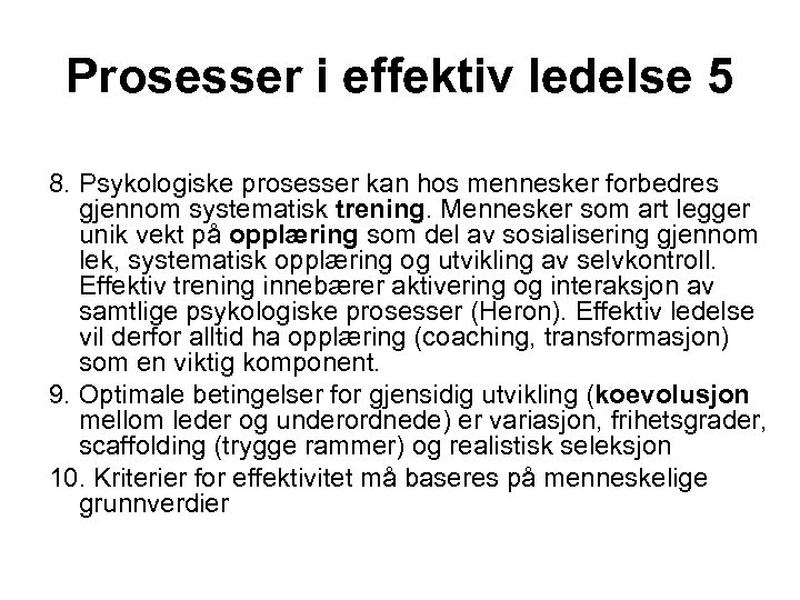 Prosesser i effektiv ledelse 5 8. Psykologiske prosesser kan hos mennesker forbedres gjennom systematisk