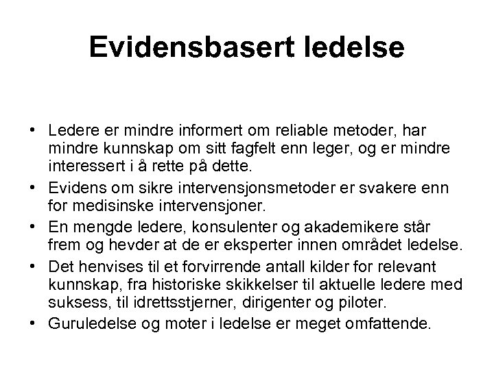 Evidensbasert ledelse • Ledere er mindre informert om reliable metoder, har mindre kunnskap om