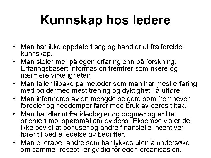 Kunnskap hos ledere • Man har ikke oppdatert seg og handler ut fra foreldet