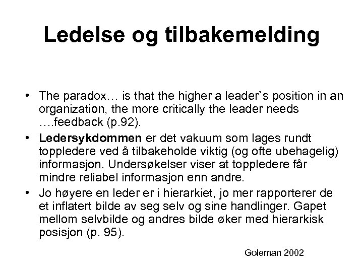 Ledelse og tilbakemelding • The paradox… is that the higher a leader`s position in