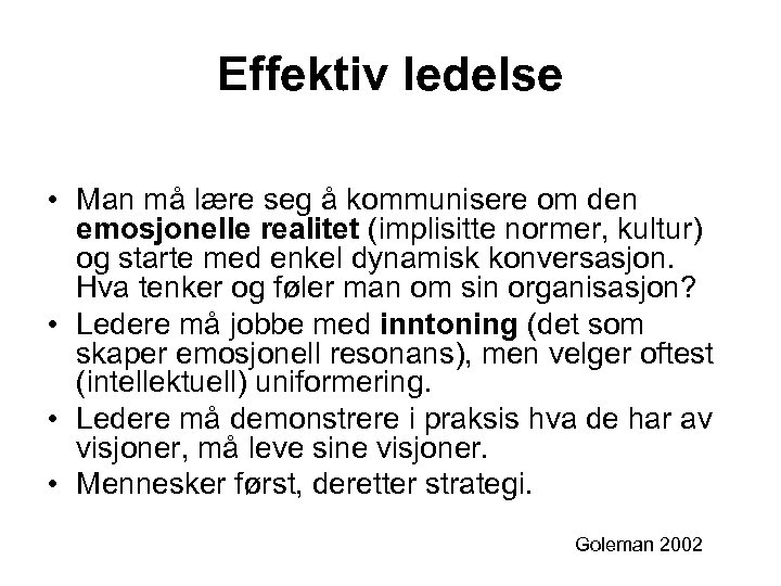 Effektiv ledelse • Man må lære seg å kommunisere om den emosjonelle realitet (implisitte