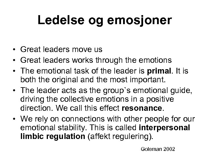 Ledelse og emosjoner • Great leaders move us • Great leaders works through the