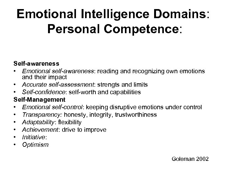 Emotional Intelligence Domains: Personal Competence: Self-awareness • Emotional self-awareness: reading and recognizing own emotions