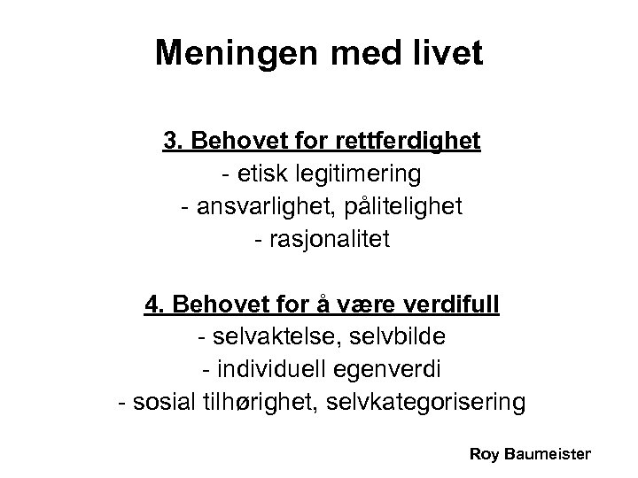Meningen med livet 3. Behovet for rettferdighet - etisk legitimering - ansvarlighet, pålitelighet -