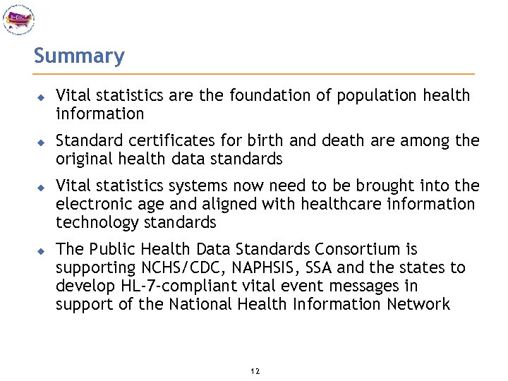 Summary u u Vital statistics are the foundation of population health information Standard certificates