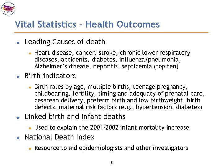 Vital Statistics – Health Outcomes u Leading Causes of death Heart disease, cancer, stroke,