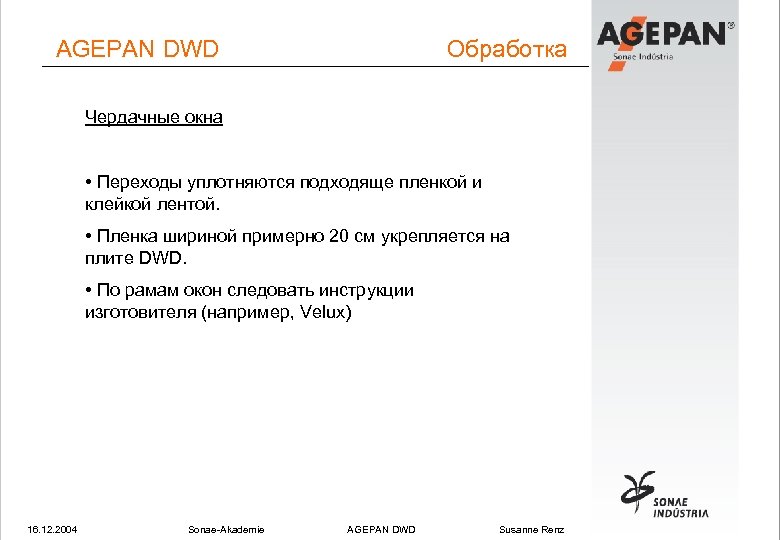 AGEPAN DWD Обработка Чердачные окна • Переходы уплотняются подходяще пленкой и клейкой лентой. •