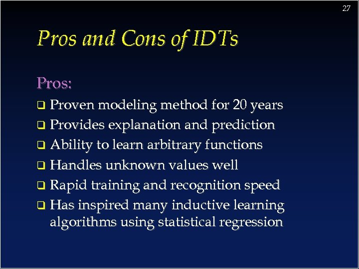 27 Pros and Cons of IDTs Pros: Proven modeling method for 20 years q