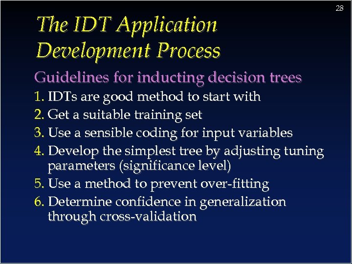 The IDT Application Development Process Guidelines for inducting decision trees 1. IDTs are good