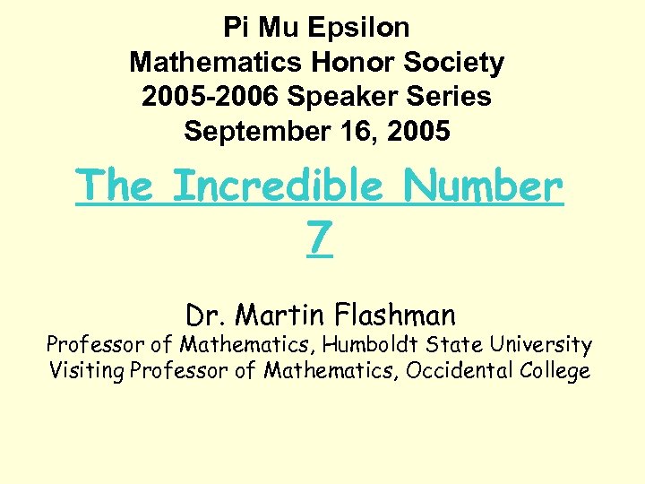 Pi Mu Epsilon Mathematics Honor Society 2005 -2006 Speaker Series September 16, 2005 The