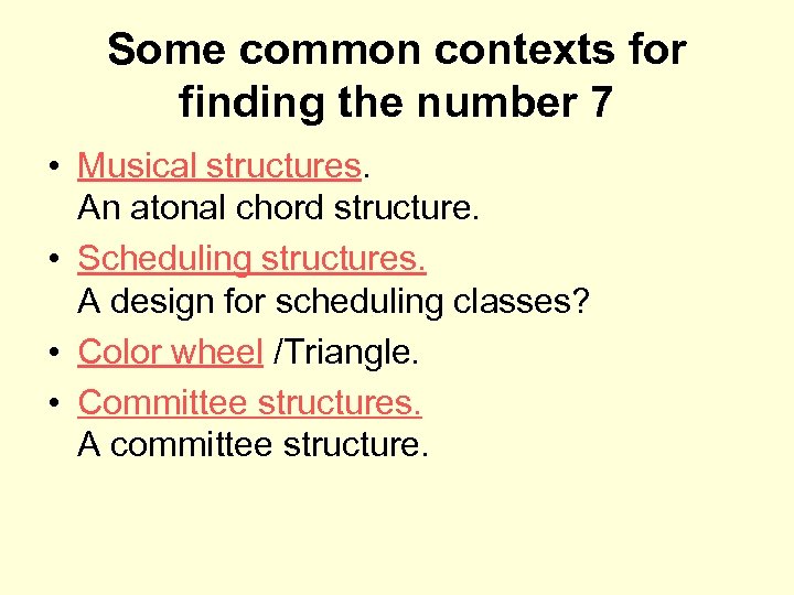 Some common contexts for finding the number 7 • Musical structures. An atonal chord