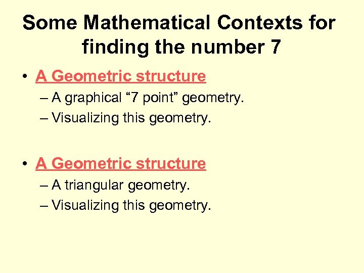 Some Mathematical Contexts for finding the number 7 • A Geometric structure – A
