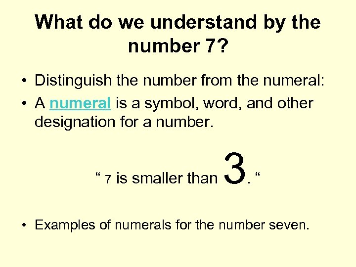 What do we understand by the number 7? • Distinguish the number from the