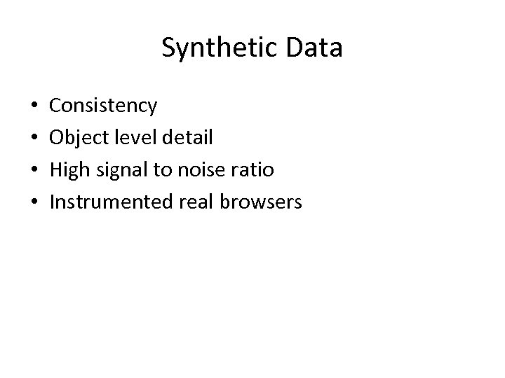 Synthetic Data • • Consistency Object level detail High signal to noise ratio Instrumented