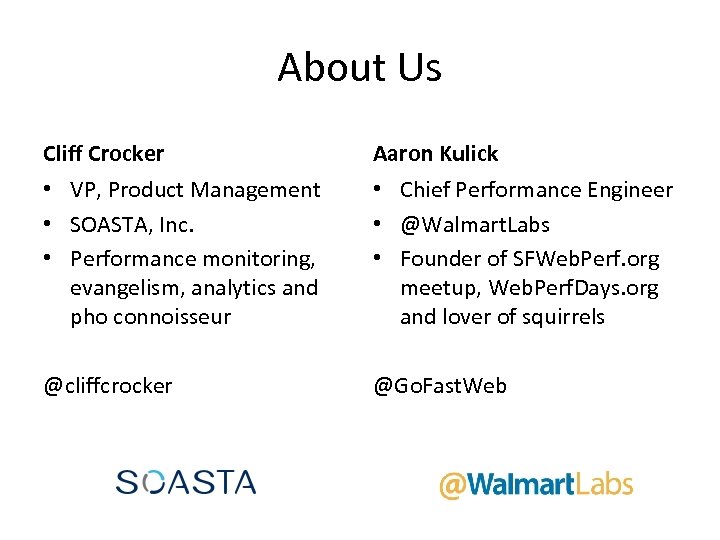 About Us Cliff Crocker Aaron Kulick • VP, Product Management • SOASTA, Inc. •