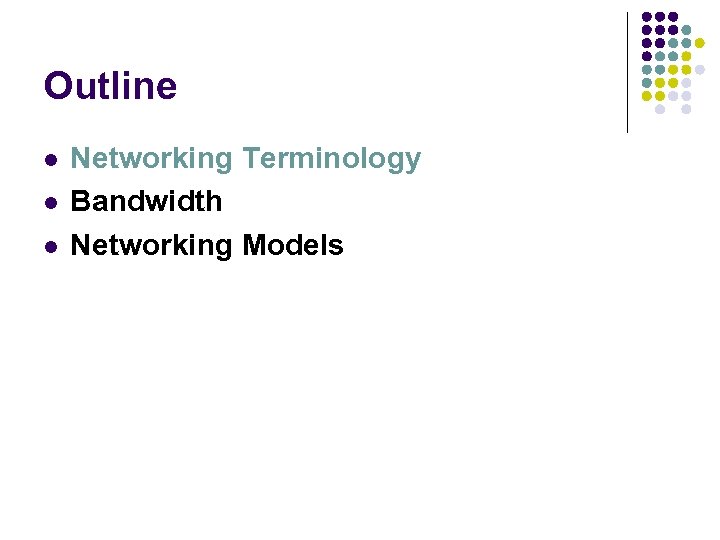 Outline l l l Networking Terminology Bandwidth Networking Models 