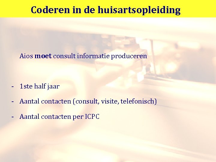 Coderen in de huisartsopleiding Aios moet consult informatie produceren - 1 ste half jaar