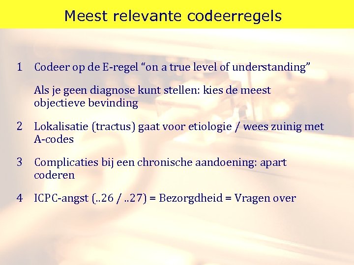 Meest relevante codeerregels 1 Codeer op de E-regel “on a true level of understanding”