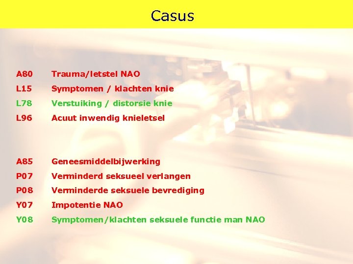 Casus A 80 Trauma/letstel NAO L 15 Symptomen / klachten knie L 78 Verstuiking