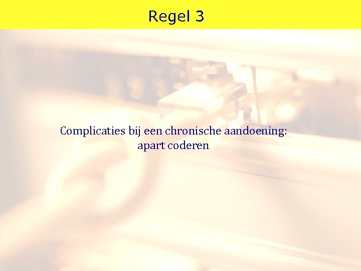 Regel 3 Complicaties bij een chronische aandoening: apart coderen 